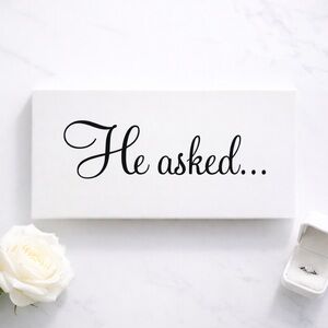 "He Asked.." Engagement Sign Wedding Proposal Decor White Script Sign